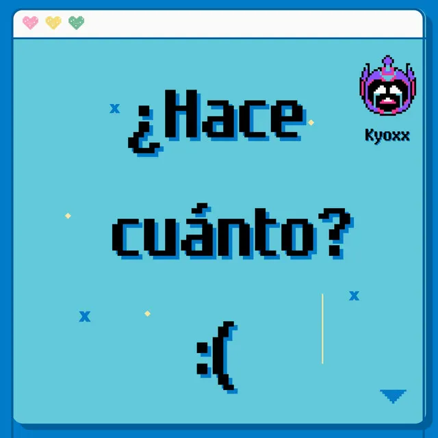 ¿Hace cuánto?