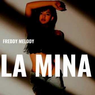 La Mina by Freddy Melody