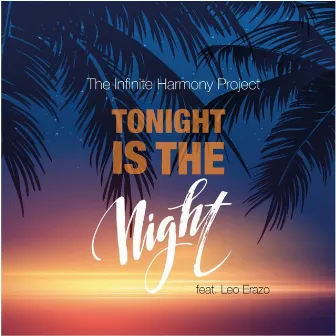 Tonight Is the Night by The Infinite Harmony Project