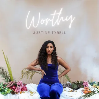 Worthy by Justine Tyrell