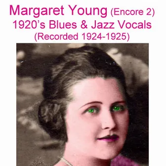 Encore 2 (1920's Blues & Jazz Vocals) [Recorded 1924-1925] by Margaret Young