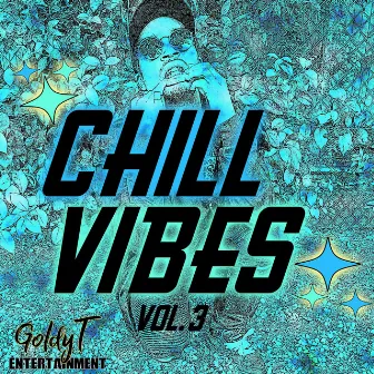 Chill Vibes, Vol. 3 by Goldy Trill