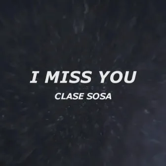 I MISS by Clase Sosa