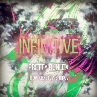 Infinitive by Pretty Runlex