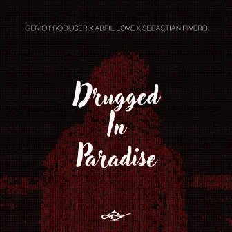 Drugged In Paradise by Abril Love