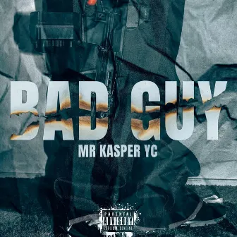 BAD GUY by MR KASPER YC