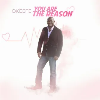 You Are the Reason by O'Keefe