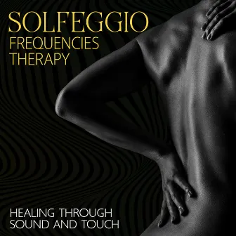 Solfeggio Frequencies Therapy: Healing Through Sound and Touch ~ Songs For Spa & Massages, Deep Meditation, Total Relaxation by Envy Massage Spa