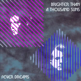 Fever Dreams by Brighter Than a Thousand Suns