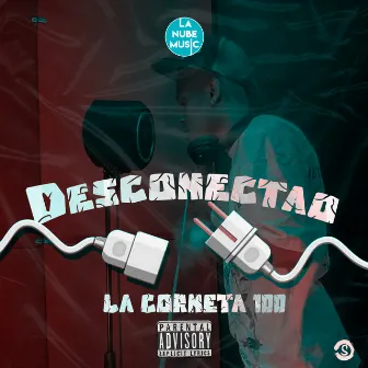 DESCONECTAO by La Corneta 100