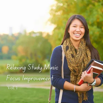 Relaxing Study Music Focus Improvement Vol. 1 by Relaxing Study Music Playlists