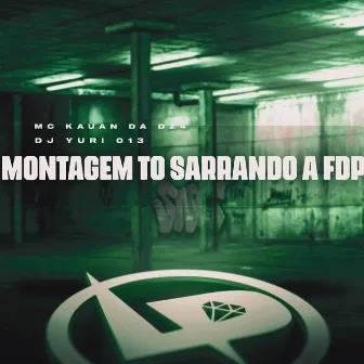 Montagem To Sarrando a Fdp by Mc Kauan da Dz4