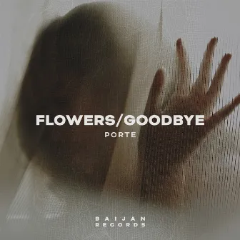 Flowers / Goodbye by Porte