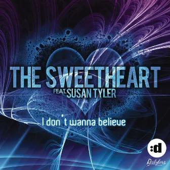 I Don't Wanna Believe by The Sweetheart