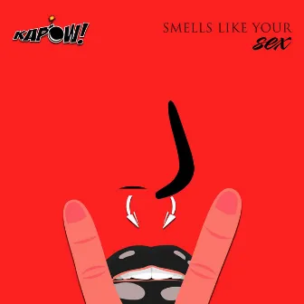 Smells Like Your Sex by Kapow!