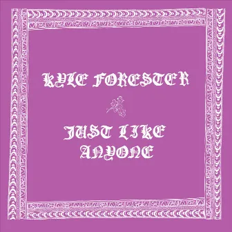 Just Like Anyone by Kyle Forester