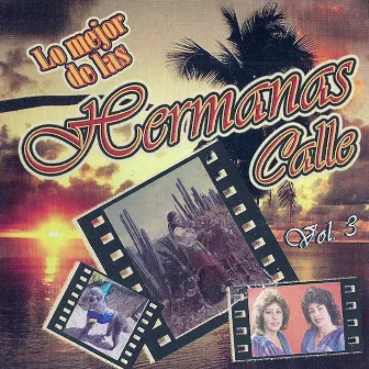 Lo Mejor de las Hermanas Calle, Vol. 3 by Las Hermanas Calle