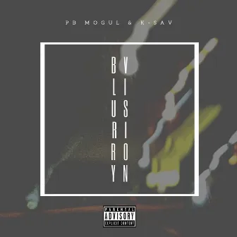 Blurry Vision by PB Mogul