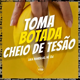 Toma Botada Cheio de Tesão by Juka Mandelão