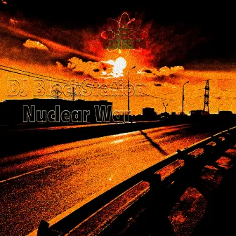 Nuclear War by DJ BlockStation