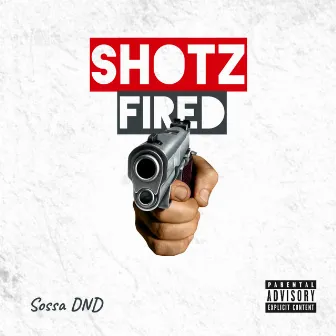 Shotz Fired by Sossa DND