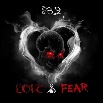 Love and Fear by 832