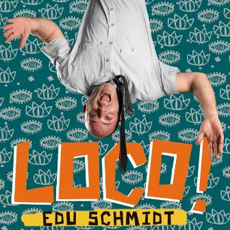 Loco! by Edu Schmidt