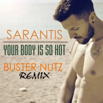 Your Body Is So Hot (Buster Nutz Remix) by Buster Nutz