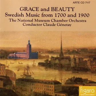 Grace and Beauty (Swedish Music from 1700 and 1900) by The National Museum Chamber Orchestra