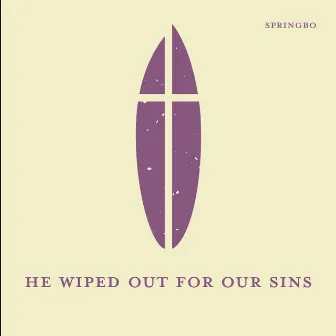 He Wiped out for Our Sins by Springbo