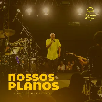 Nossos Planos (Ao Vivo) by Renato Milagres