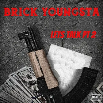 Lets Talk, Pt. 2 by Brick Youngsta