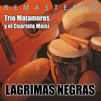 Lágrimas Negras (Remastered) by Cuarteto Maisi