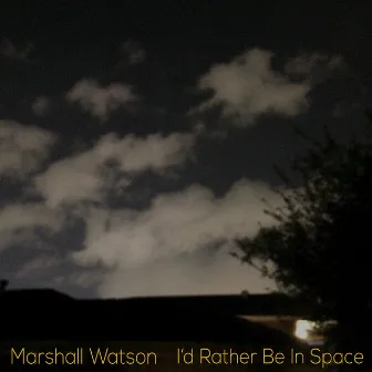 I'd Rather Be In Space by Marshall Watson