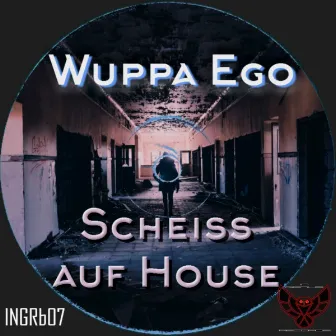 Scheiss auf House by Wuppa Ego