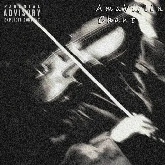 AmaViolin Chant by Toxic Chemical