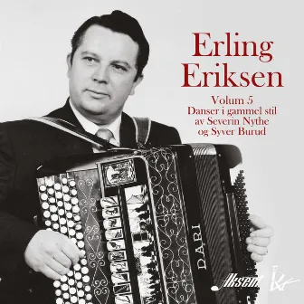 Erling Eriksen, volum 5 - Danser i gammel stil av Severin Nythe og Syver Burud by Erling Eriksen