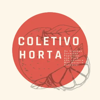 Os Grandes Sucessos Populares Que Você Não Conhece, Mas Deveria Conhecer by Coletivo Horta