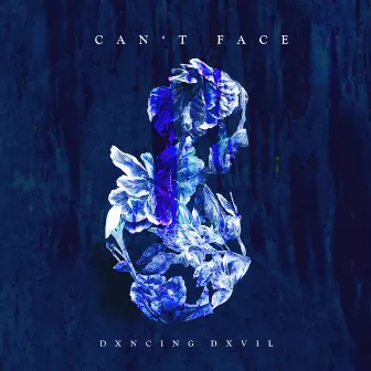 Can't Face by dxncing dxvil