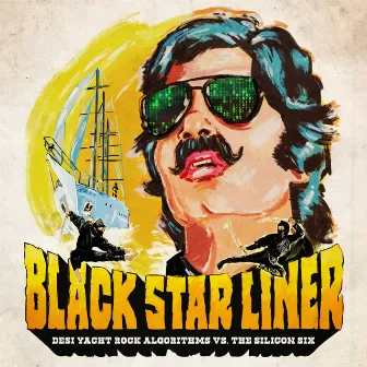 Desi Yacht Rock Algorithms Vs the Silicon Six by Black Star Liner