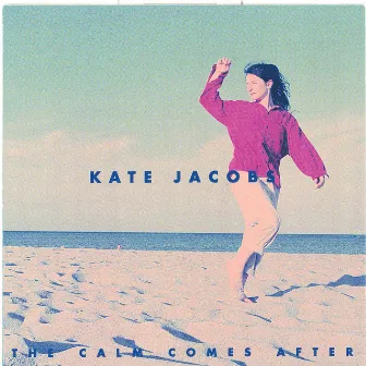 The Calm Comes After by Kate Jacobs