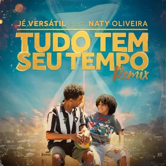 Tudo Tem Seu Tempo (Remix) by Jé Versátil