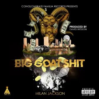 Big Goat Shit by Milan Jackson