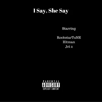 I Say, She Say by RockstarTuNE