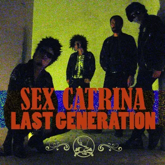 Last Generation by Sex Catrina