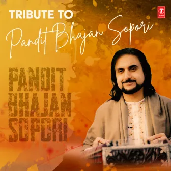 Tribute To Pandit Bhajan Sopori by Bhajan Sopori