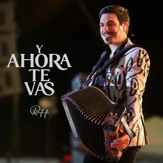 Y ahora te vas by Raúl Hernández Jr.