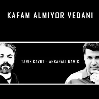 Kafam Almıyor Vedanı by Tarık Kavut