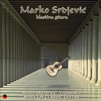 Music for Classical Guitar by Marko Srdjevic