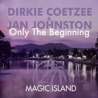 Only the Beginning by Dirkie Coetzee